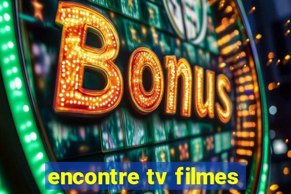 encontre tv filmes